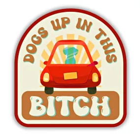 Dogs Up in this Bitch Sticker