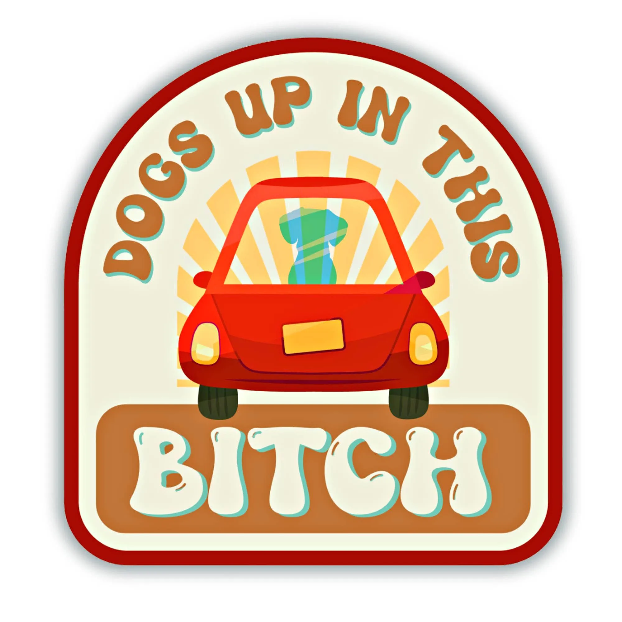 Dogs Up in this Bitch Sticker