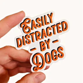 Easily Distracted by Dogs Sticker