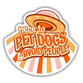 Here to Pet Dogs & Avoid People Sticker