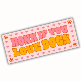 Honk if You Love Dogs Bumper Sticker