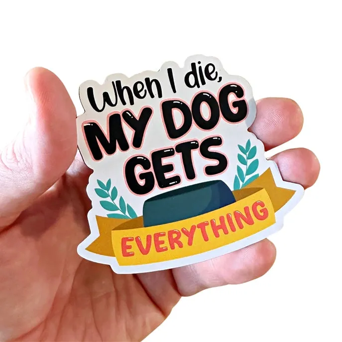 My Dog Gets Everything Sticker