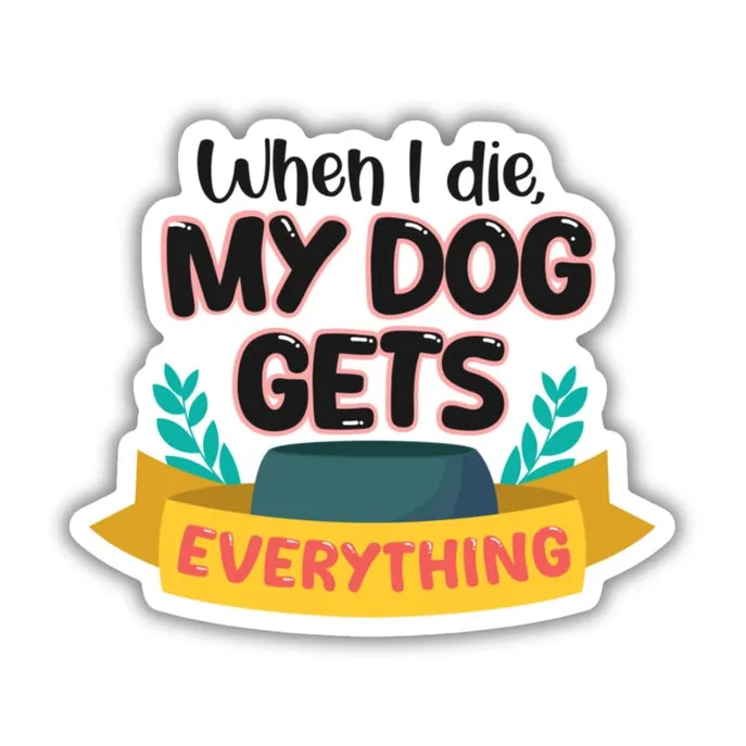 My Dog Gets Everything Sticker