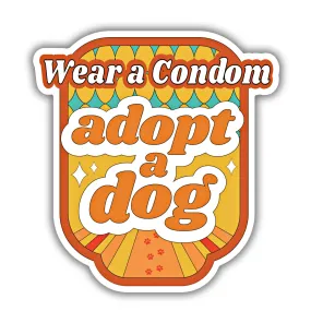 Wear a Condom Adopt a Dog Sticker